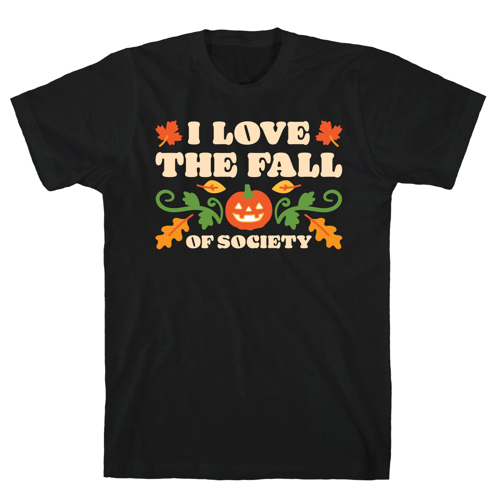 I Love The Fall Of Society T-Shirt
